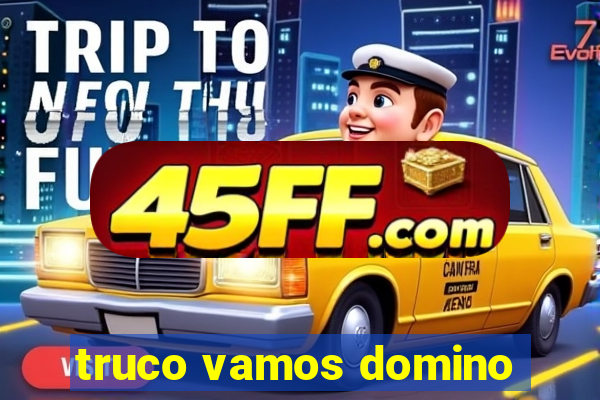 truco vamos domino